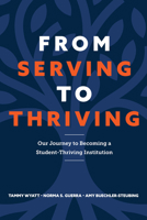 From Serving to Thriving: Our Journey to Becoming a Student-Thriving Institution 1806861542 Book Cover
