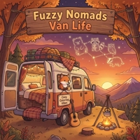 Fuzzy Nomads Van Life: A Cozy Travel Hygge Adult Coloring Book | Easy Bold Line Designs of Mobile Living, Scenic Road Trips, Campsites, Outdoor ... (Cute Stress Relief Adult Coloring Books) 1965964796 Book Cover