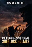 The Incredible Adventures of Sherlock Holmes 1804248398 Book Cover