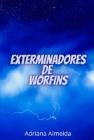 Exterminadores de Worfins B0BRDJRFTK Book Cover