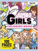 Jumbo Coloring Book for Girls, 100 Pages: Ultimate Unicorn, Princess, Fairy, and Fashion Collection, Coloring Book for Girls, Ages 4-10 3678113516 Book Cover