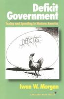 Deficit Government: Taxing and Spending in Modern America (American Ways Series) 1566630827 Book Cover