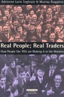 Real People: Real Traders How People Like You are Making it in the Markets 0273644688 Book Cover