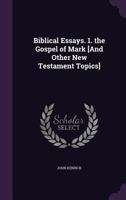 Biblical Essays. 1. the Gospel of Mark [And Other New Testament Topics]. 1356908470 Book Cover