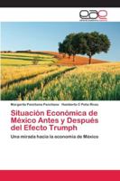 Situación Económica de México Antes y Después del Efecto Trumph 6202142251 Book Cover