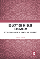 Education in East Jerusalem: Occupation, Political Power, and Struggle 0367582279 Book Cover