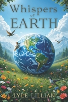 Whispers of Earth: A Collection of Poems Inspired By Nature B0F1LHR3V7 Book Cover