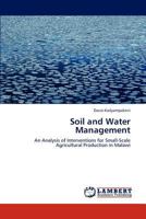 Soil and Water Management: An Analysis of Interventions for Small-Scale Agricultural Production in Malawi 384547999X Book Cover