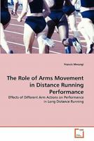 The Role of Arms Movement in Distance Running Performance: Effects of Different Arm Actions on Performance in Long Distance Running 3639324579 Book Cover