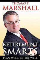 Retirement Smarts: Plan Well, Retire Well 1456314246 Book Cover