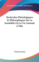 Recherches Phisiologiques Et Philosophiques Sur La Sensibilite Ou La Vie Animale (1786) 2329310501 Book Cover