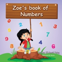 Zoe's Book Of Numbers: Kids Learn numbers in a fun, interactive way that will help them understand the real concept of numbers quickly. 1958016063 Book Cover