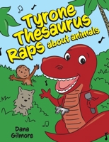 Tyrone Thesaurus Raps: about animals from A to Z 1088275427 Book Cover