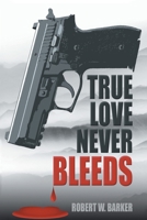 True Love Never Bleeds 1663217491 Book Cover