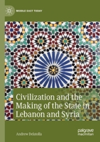 Civilization and the Making of the State in Lebanon and Syria 3030576892 Book Cover