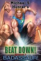 Beat Down 3 - Badassaur! 1496106504 Book Cover