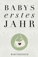 Babys Erstes Jahr Babytagebuch: A5 Tagebuch mit sch�nen Spr�chen als Geschenk zur Geburt f�r M�dchen- Geschenkidee f�r werdene M�tter zur Schwangerschaft - Baby-Tagebuch - Babyalbum- Babys erstes Jahr 1080503439 Book Cover