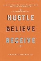 Hustle Believe Receive: An 8-Step Plan to Changing Your Life and Living Your Dream 1634504801 Book Cover