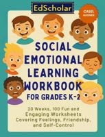 Social Emotional Learning Workbook for Grades K-2: 20 Weeks, 100 Fun and Engaging Worksheets Covering Feelings, Friendship and Self-Control B0GRC4PLF3 Book Cover
