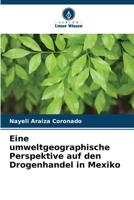 Eine umweltgeographische Perspektive auf den Drogenhandel in Mexiko (German Edition) 6208542030 Book Cover