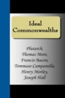 Ideal Commonwealths; Comprising: More's Utopia, Bacon's New Atlantis, Campanella's City of the Sun, and Harrington's Oceana. 1612031137 Book Cover