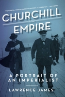 Churchill and Empire: A Portrait of an Imperialist 1605988413 Book Cover