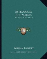 Astrologia Restaurata: Astrology Restored 1162632259 Book Cover