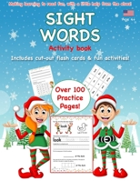 Sight Words Activity Book - Making Learning Fun, with a Little Help from the Elves!: Over 100 Practice Pages, Cut-out Flash Cards, Fun Activities and Completion Certificate. Ages 4+ 1703297210 Book Cover