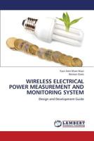 WIRELESS ELECTRICAL POWER MEASUREMENT AND MONITORING SYSTEM: Design and Development Guide 3659351784 Book Cover