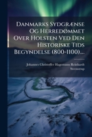 Danmarks Sydgrænse Og Herredømmet Over Holsten Ved Den Historiske Tids Begyndelse (800-1100).... 1248094654 Book Cover