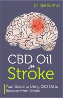 CBD Oil for Stroke: Your Guide to Using CBD Oil To Recover from Stroke 1093121076 Book Cover