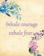 Inhale Courage Exhale Fear: Anxiety Management Journal 3 Months Mood Tracking Paper Workbook Blank Notebook Mental Log 1672814464 Book Cover