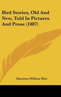 Bird Stories, Old And New, Told In Pictures And Prose 112016382X Book Cover