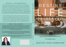 DESTINY: LIFE PRESERVED: Being Sustained to Find and Fulfill Your Own YOUnique Purpose 1733916709 Book Cover