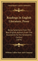 Readings In English Literature, Prose: Being Selections From The Best English Authors, From The Fourteenth To The Nineteenth Century 1164892169 Book Cover