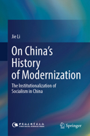 On China’s History of Modernization: The Institutionalization of Socialism in China 9819756987 Book Cover