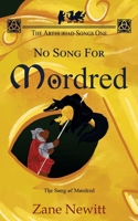 The Arthuriad Songs One: No Song for Mordred 1912655888 Book Cover