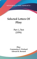 Selected Letters Of Pliny: Part 1, Text 1437079792 Book Cover