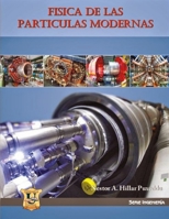 F�sica de las part�culas modernas: S�ntesis 9871457413 Book Cover
