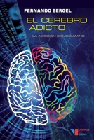 El cerebro adicto: La adicción como camino B08F7C129L Book Cover