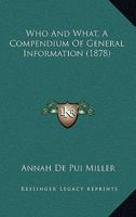 Who And What, A Compendium Of General Information 1372865489 Book Cover