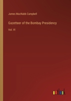 Gazetteer of the Bombay Presidency: Vol. VI 3385315670 Book Cover