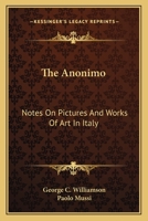 The Anonimo: Notes On Pictures And Works Of Art In Italy 1018554394 Book Cover