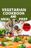 VEGETARIAN COOKBOOK AND MEAL PREP: Guide to preparing over 200 easy and healthy vegetarian dishes with less than 10 ingredients B095WFCS7S Book Cover