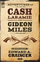 Adventures of Cash Laramie and Gideon Miles 0991203917 Book Cover