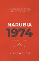NARUBIA 1974: A Chronicle of Power, Silence, and Memory B0H9GWS4ZN Book Cover
