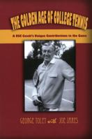 The Golden Age of College Tennis: A USC Coach's Unique Influence on the Game 0935047646 Book Cover