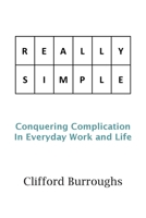 Really Simple: Conquering Complication In Everyday Work and Life 1803690259 Book Cover