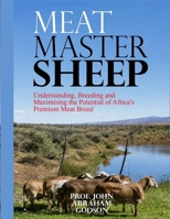 Meat Master Sheep: Understanding, Breeding and Maximising the Potential of Africa's Premium Meat Breed B0HD7PCX6N Book Cover