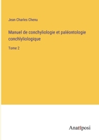 Manuel de conchyliologie et paléontologie conchlyliologique: Tome 2 3382742101 Book Cover